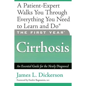 The First Year: Cirrhosis: An Essential Guide for the Newly Diagnosed