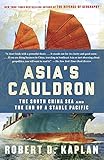 Asia's Cauldron: The South China Sea and the End of a Stable Pacific