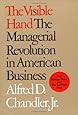 The Visible Hand: The Managerial Revolution in American Business
