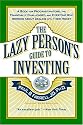 The Lazy Person's Guide to Investing: A Book for Procrastinators, the Financially Challenged, and Everyone Who Worries About Dealing with Their Money