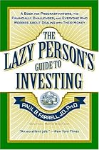 The Lazy Person's Guide to Investing: A Book for Procrastinators, the Financially Challenged, and Everyone Who Worries About Dealing with Their Money