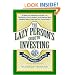The Lazy Person's Guide to Investing: A Book for Procrastinators, the Financially Challenged, and Everyone Who Worries About Dealing with Their Money