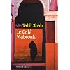 Le caf� Mabrouk : Le Maroc des Mille et Une Nuits