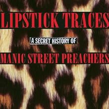 Lipstick Traces: A Secret History of Manic Street Preachers
