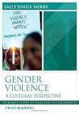 Gender Violence: A Cultural Perspective (Wiley-Blackwell Introduction to Engaged Anthropology Series)
