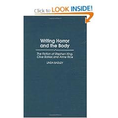Writing Horror and the Body: The Fiction of Stephen King, Clive Barker and Anne Rice (Contributions to the Study of Popular Culture)