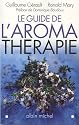 Le guide de l'aromath�rapie