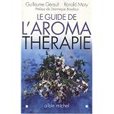 Le guide de l'aromath�rapiepar Guillaume G�rault