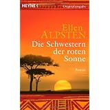 Die Schwestern der roten Sonne: Romanvon "Ellen Alpsten"