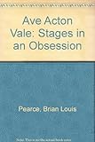Ave Acton Vale : stages in an obsession