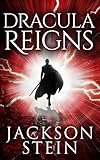 Dracula Reigns: A Paranormal Thriller (Dracula Rising Book 2)