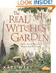 The Real Witches' Garden: Spells, Her...