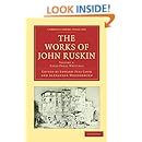 The Works of John Ruskin (Cambridge Library Collection - Works of  John Ruskin)