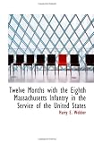 Twelve Months with the Eighth Massachusetts Infantry in the Service of the United States