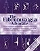 The Fibromyalgia Advocate: Getting the Support You Need to Cope with Fibromyalgia and Myofascial Pain Syndrome