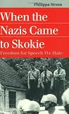 When the Nazis Came to Skokie: Freedom for Speech We Hate (Landmark Law Cases & American Society)