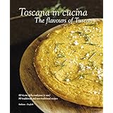 toscana in cucina the flavours of tuscany