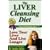 Liver Cleansing Diet: Love Your Liver and Live Longer