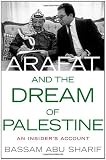 Arafat and the Dream of Palestine: An Insider