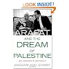 Arafat and the Dream of Palestine: An Insider's Account