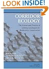 Corridor Ecology: The Science and Practice of Linking Landscapes for Biodiversity Conservation