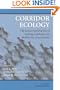Corridor Ecology: The Science and Practice of Linking Landscapes for Biodiversity Conservation