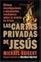 Las Cartas Privadas de Jesus: Ultimas investigaciones y documentos reveladores sobre la muerte de Cristo (Spanish Edition)
