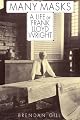 Many Masks : A Life of Frank Lloyd Wright