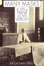 Many Masks: A Life Of Frank Lloyd Wright