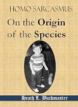 Click to Download Free Kindle Book -> Homo sarcasmus - On the Origin of the Species