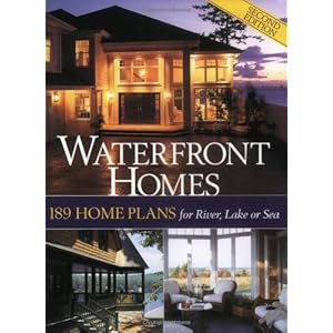 Waterfront Homes: 189 Home Plans for River, Lake or Sea