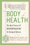 Body of Health: The New Science of Intuition Medicine for Energy and Balance