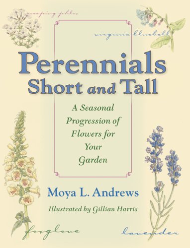 Perennials Short and Tall: A Seasonal Progression of Flowers for Your Garden (Quarry Books)