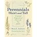 Perennials Short and Tall: A Seasonal Progression of Flowers for Your Garden (Quarry Books)