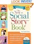 The New Social Story Book, Revised and Expanded 10th Anniversary Edition: Over 150 Social Stories that Teach Everyday Social Skills to Children with Autism or Asperger's Syndrome, and their Peers