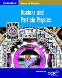Nuclear and Particle Physics (Cambridge Advanced Sciences)