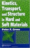 Kinetics, Transport, and Structure in Hard and Soft Materials