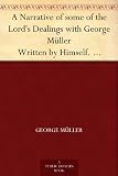 A Narrative of some of the Lord's Dealings with George Müller Written by Himself. Second Part