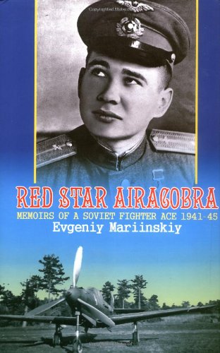red star airacobra memoirs of a soviet fighter ace 1941 45 soviet memories of war v 2
