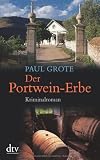 Der Portwein-Erbe: Kriminalroman - Paul Grote