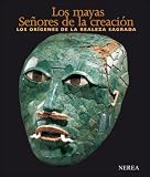 Los mayas: senores de la creacion. Los origenes de la realeza sagrada (Spanish Edition)