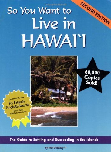 So You Want to Live in Hawaii: The Guide to Settling and Succeeding in the Islands (Second Edition) by Polancy, Toni(June 30, 2005) Paperback