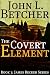 The Covert Element - A James Becker Thriller (James "Beck" Becker Suspense/Thriller Series)