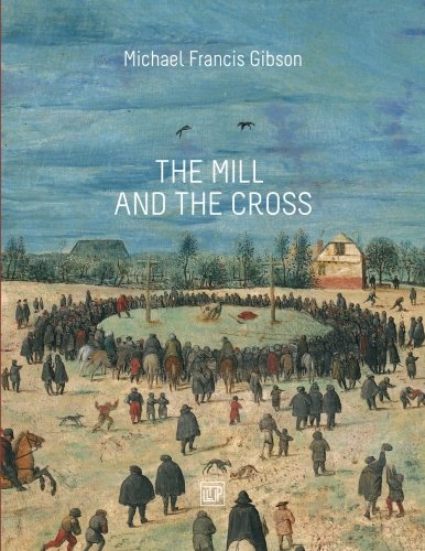 The MIll and the Cross: Peter Bruegel's Way to Calvary