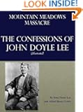Mountain Meadows Massacre - The Confessions of John Doyle Lee (Illustrated)
