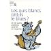 Les ours blancs ont-ils le blues ? : Et 100 autres questions savantes et intrigantes