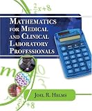 Mathematics for Medical and Clinical Laboratory Professionals