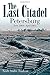 The Last Citadel: Petersburg, June 1864 - April 1865