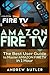Amazon Fire TV: The Best User Guide to Master Amazon Fire TV in 1 Hour (user guides, internet)