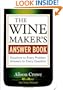 The Winemaker's Answer Book: Solutions to Every Problem; Answers to Every Question (Answer Book (Storey))